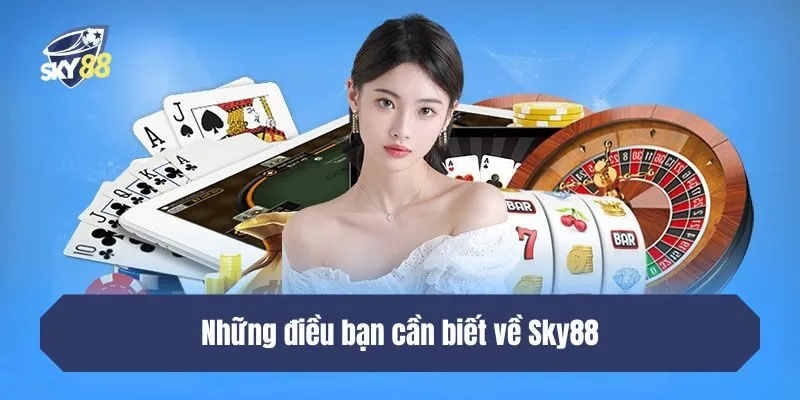 Những điều bạn cần biết về Sky88