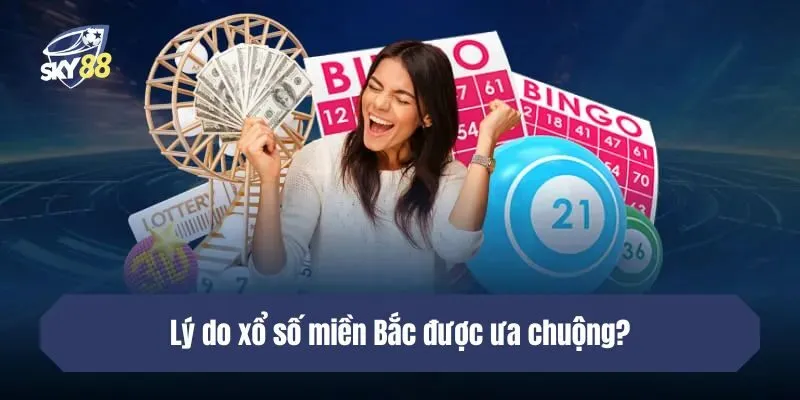 Lý do xổ số miền Bắc được ưa chuộng?